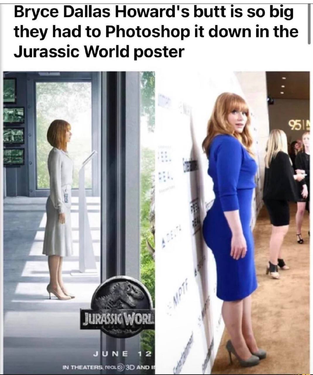 Bryce Dallas Howard's butt is so big they had to Photoshop it down in the Jurassic World poster 12 4 IN THEATERS, rect AND
