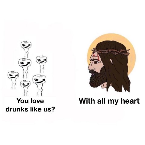 You love With all my heart drunks like