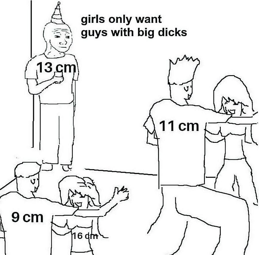 А girls only want guys with big dicks guy 9 11 i 9