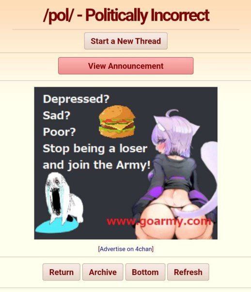 /pol/ Politically Incorrect Start a New Thread View Announcement Depressed? Sad? Poor? Stop being a loser join the Army! у [Advertise on 4chan] Return Archive Bottom Refresh