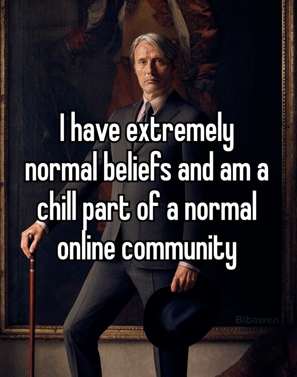 extremely normal beliefs and а chill part of a normal community