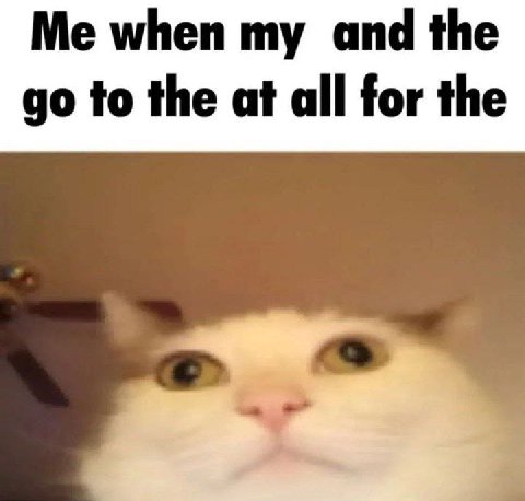 when my and the to the at all for the