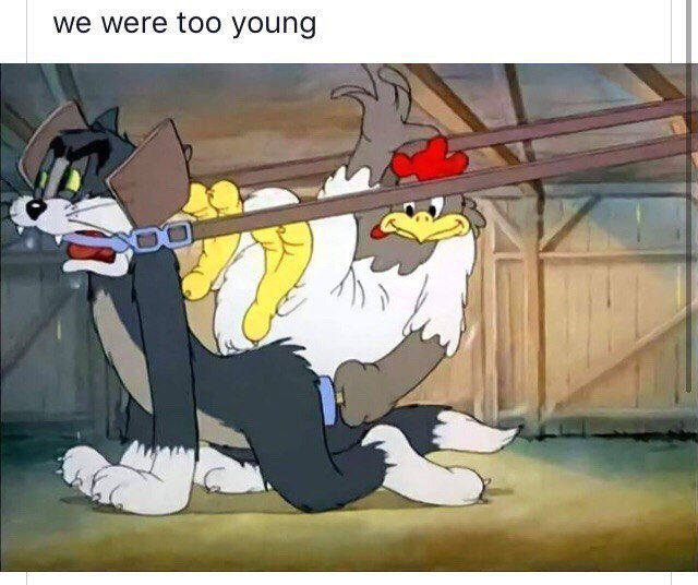 we were too young