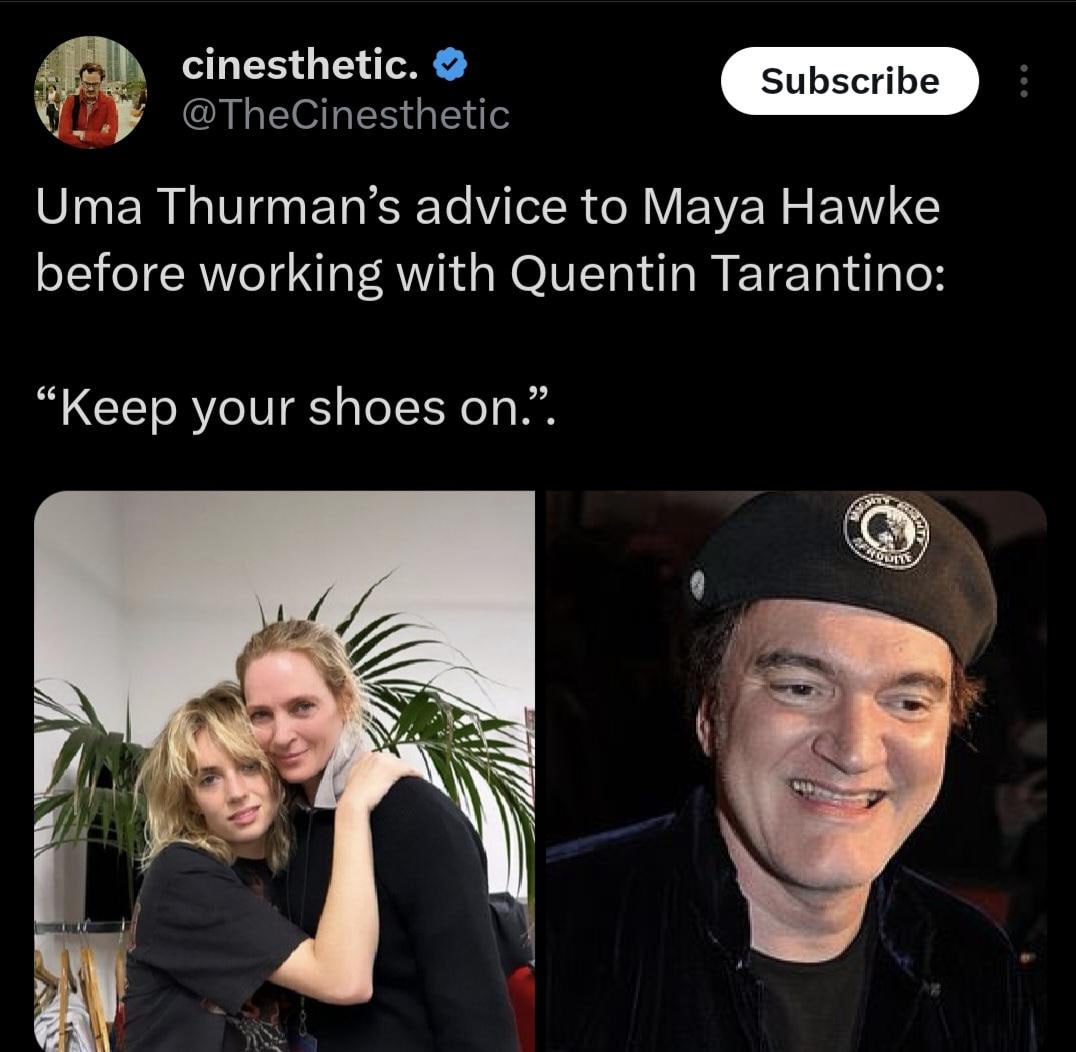 cinesthetic. subscribe Uma Thurman’s advice to Maya Hawke before working with Quentin Tarantino: “Keep your shoes