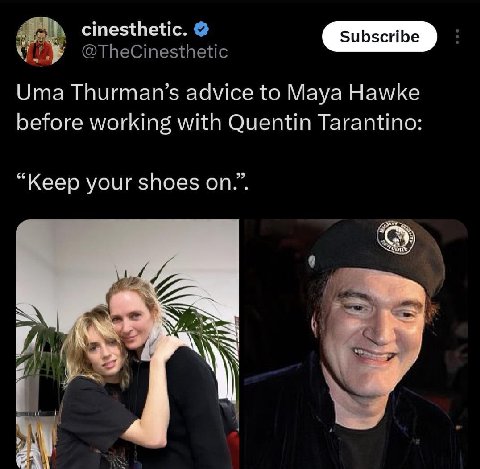 cinesthetic. subscribe Uma Thurman’s advice to Maya Hawke before working with Quentin Tarantino: “Keep your shoes