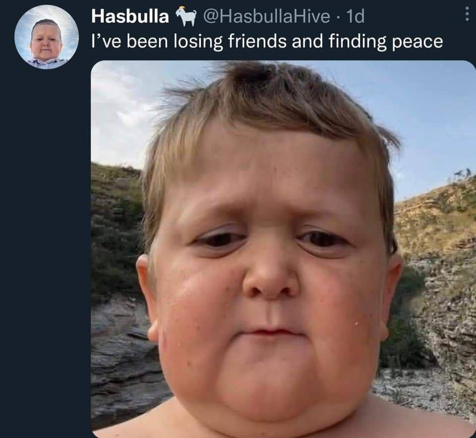 Hasbulla been losing friends and finding peace