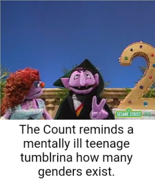 The Count reminds a mentally ill teenage tumblrina how many genders exist.