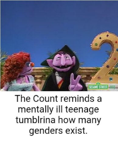 The Count reminds a mentally ill teenage tumblrina how many genders exist.