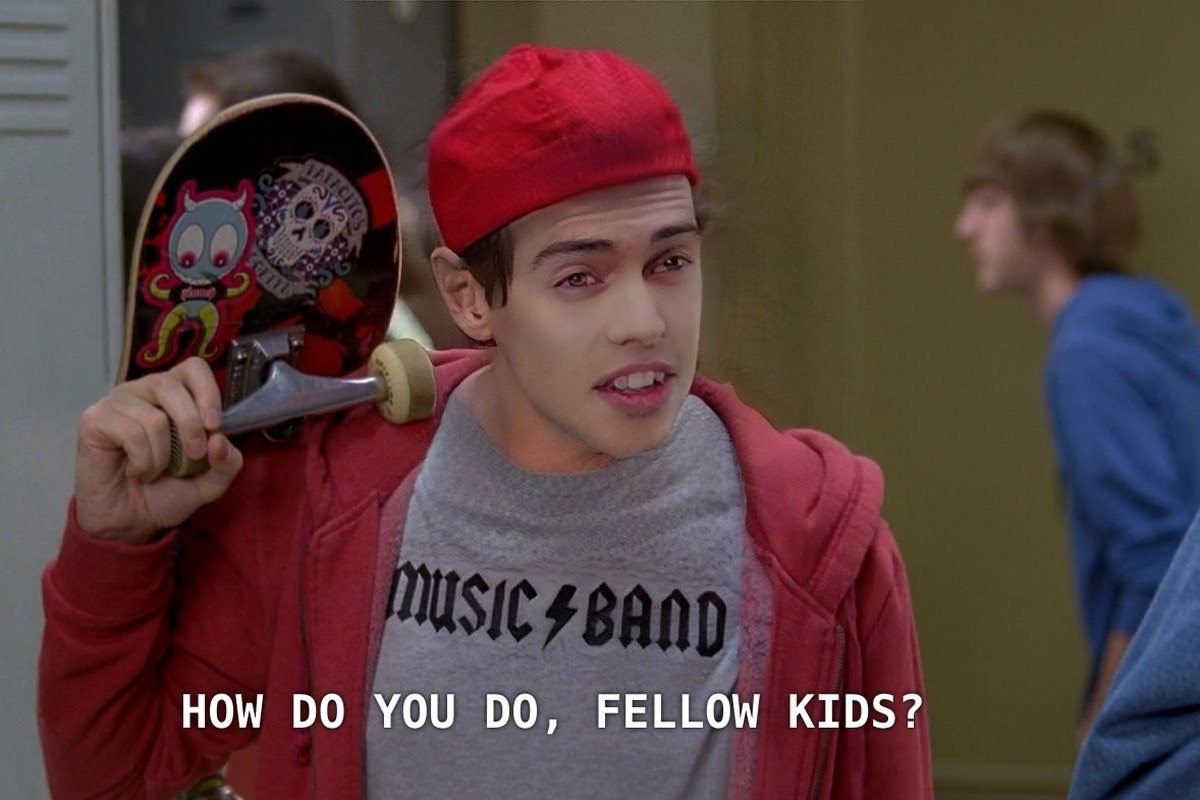 HOW YOU FELLOW KIDS?