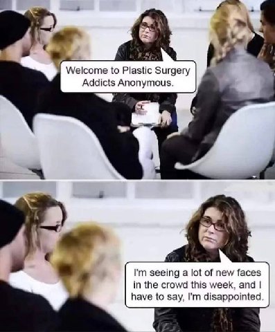 Welcome to Plastic Surgery Addicts Anonymous. seeing a lot of new faces in the crowd this week, and have to say, disappointed