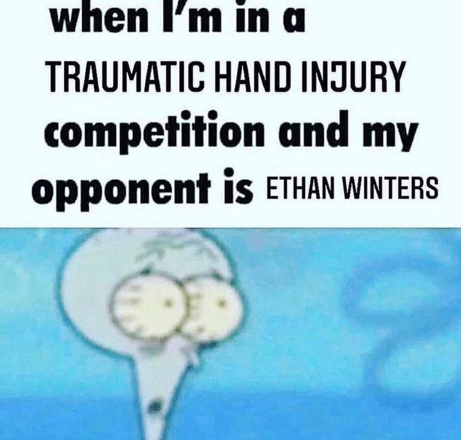 when TRAUMATIC HAND INJURY competition and my opponent 1$ ETHAN WINTERS