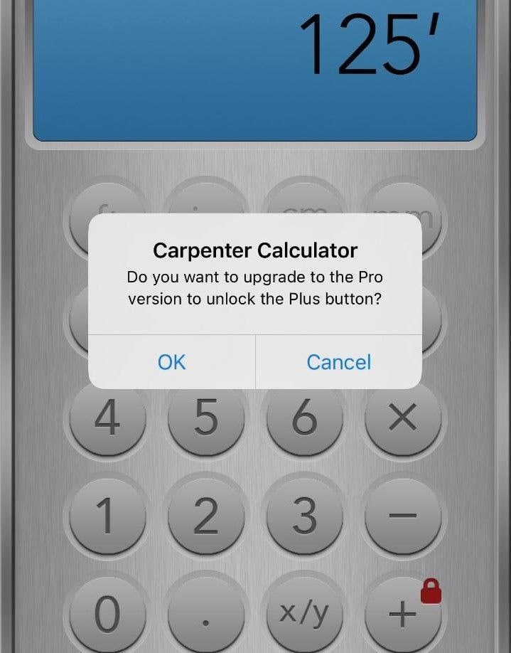 Carpenter Calculator you want to upgrade to the Pro version to unlock the Plus button? Cancel