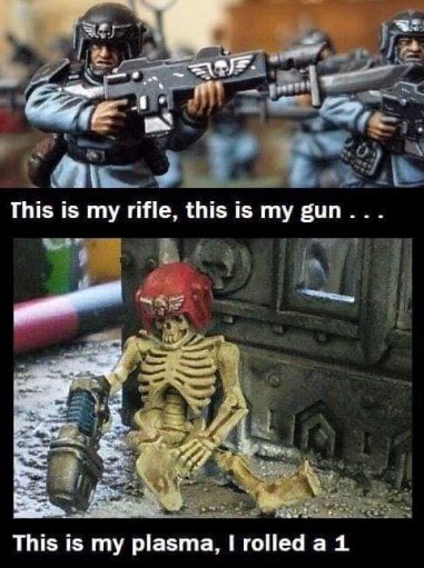 4 This my rifle, this is my gun 7 This is my plasma, rolled a 1