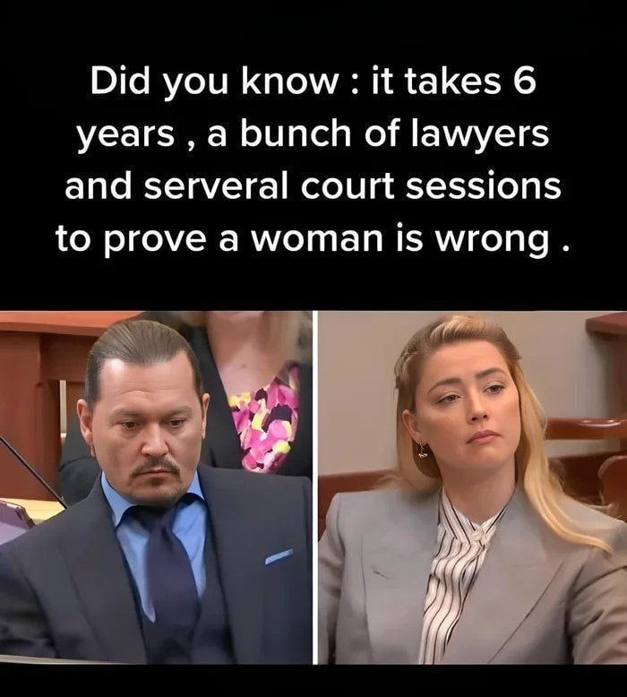 Did you know: it takes 6 years a bunch of lawyers and serveral court sessions to prove a woman is wrong.