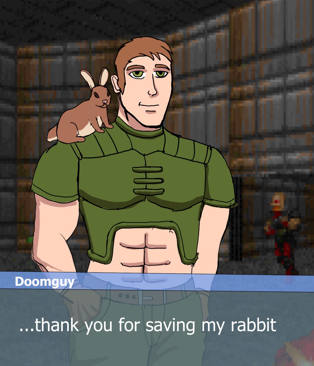 Doomguy you for saving my rabbit