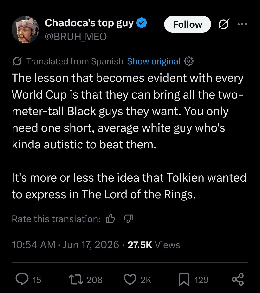 Chadoca's top guy a о The lesson that becomes evident with every World Cup is that they can bring all the two- meter-tall Black guys they want. You only need one short, average white guy who's kinda a