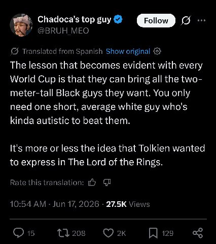 Chadoca's top guy a о The lesson that becomes evident with every World Cup is that they can bring all the two- meter-tall Black guys they want. You only need one short, average white guy who's kinda a
