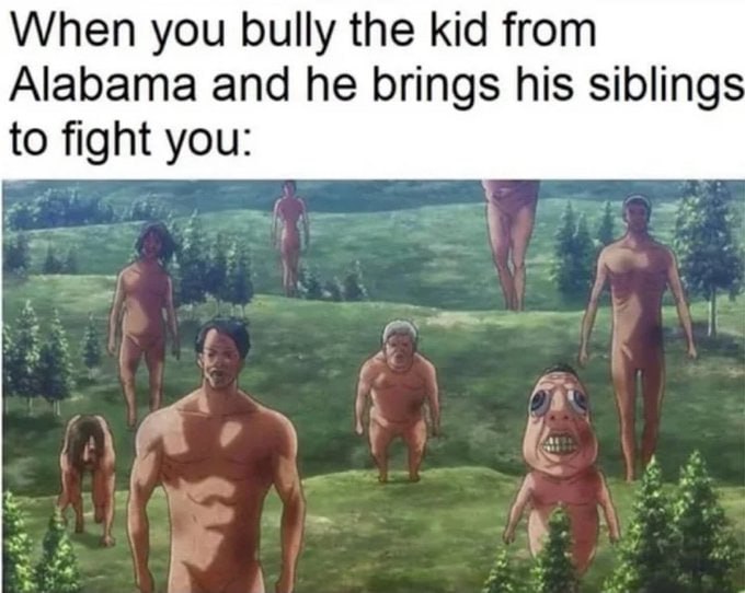 When you bully the kid from Alabama and he brings his sibling to fight you: