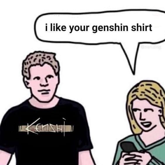 i like your genshin shirt