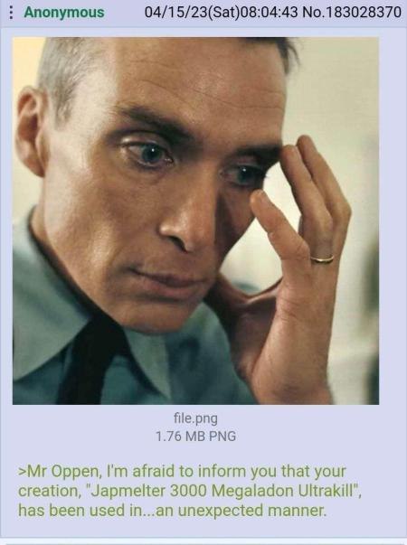 Anonymous 04/15/23(Sat)08:04:43 No.183028370 file.png 1.76 PNG Oppen, afraid to inform you that your creation, "Japmelter 3000 Megaladon Ultrakill has been used in...an unexpected manner.