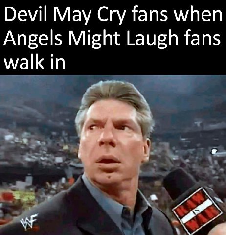Devil May Cry fans when Angels Might Laugh fans walk in
