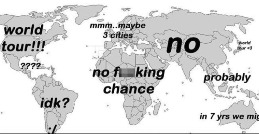 world mmm. 3 world tour eee Lik 2 tour <3 probably idk? in 7 yrs we mit