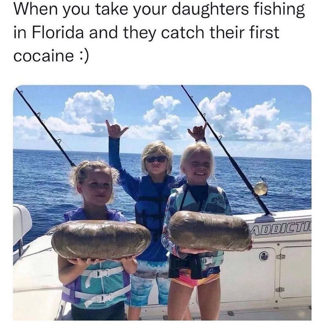 When you take your daughters fishing in Florida and they catch their first cocaine