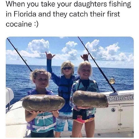 When you take your daughters fishing in Florida and they catch their first cocaine