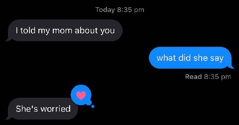 told mom about you what did she say She's worried