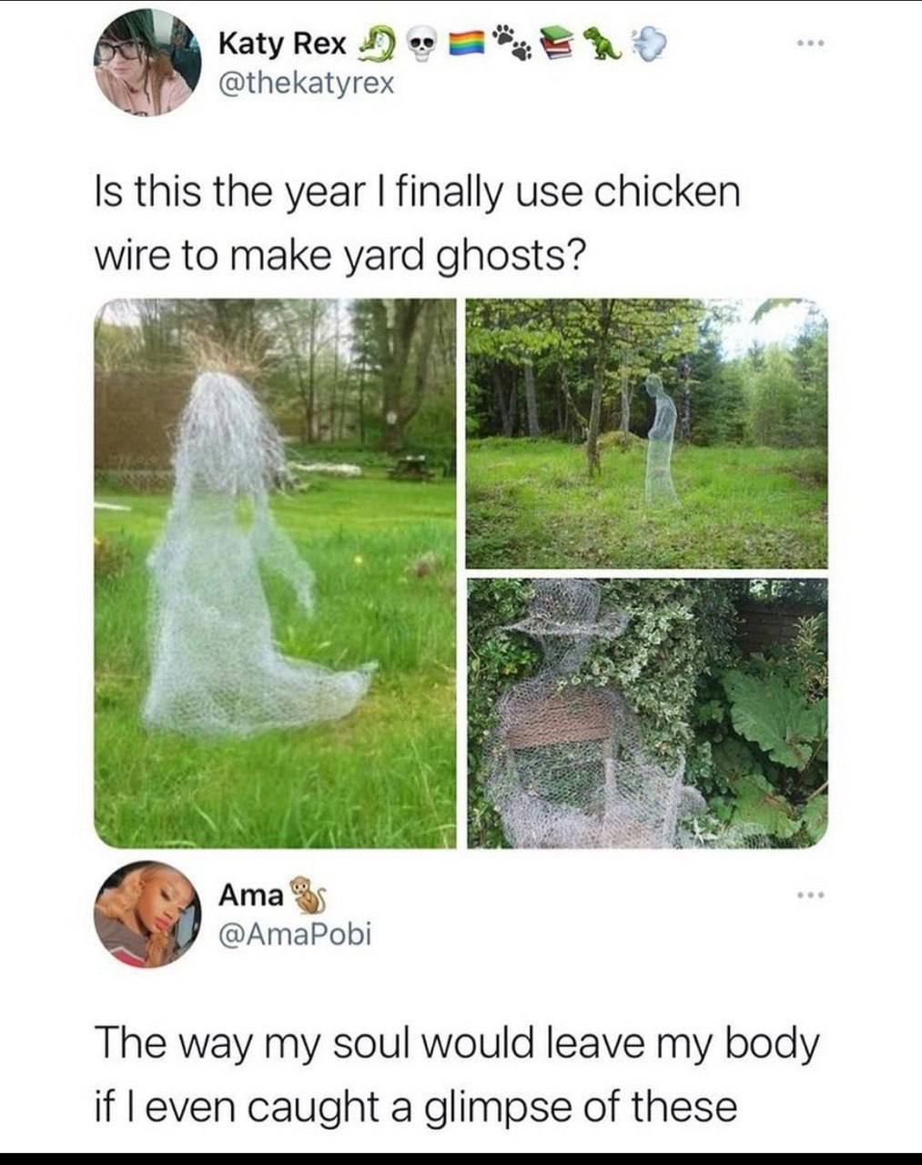 Katy Rex У @thekatyrex Is this the year finally use chicken yard ghosts? to mak bal Ama @AmaPobi The way my soul would leave my body if еуеп caught a glimpse of these