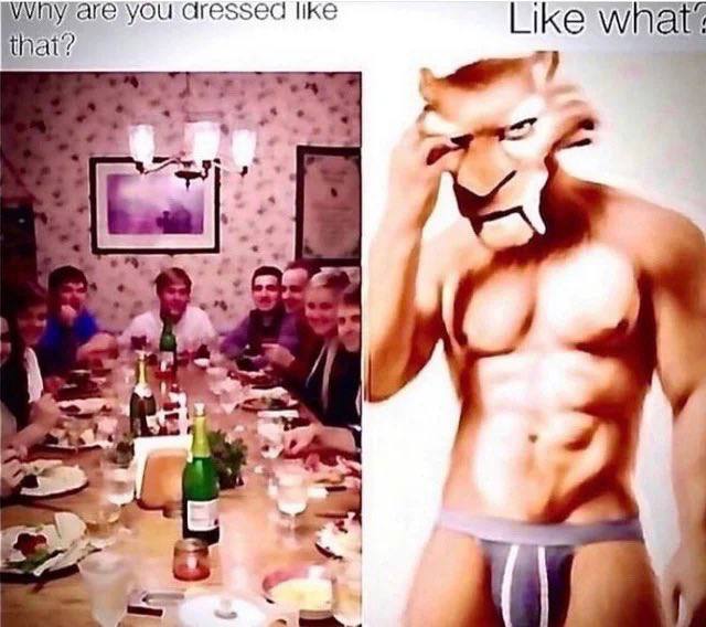 you dressed like that? Like what’ Я a