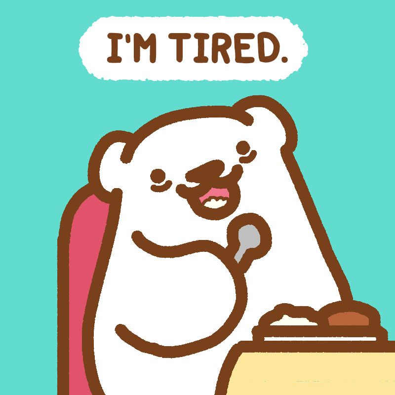 TIRED.