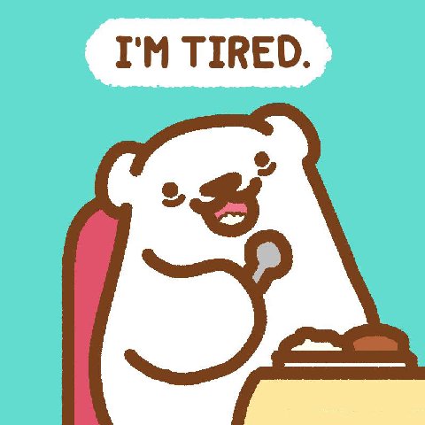 TIRED.