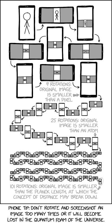 7] PHONE DON’T ROTATE AND SCREENSHOT AN IMAGE TOO MANY TIMES OR IT WILL BECOME LOST IN THE QUANTUM FOAM OF THE UNIVERSE.