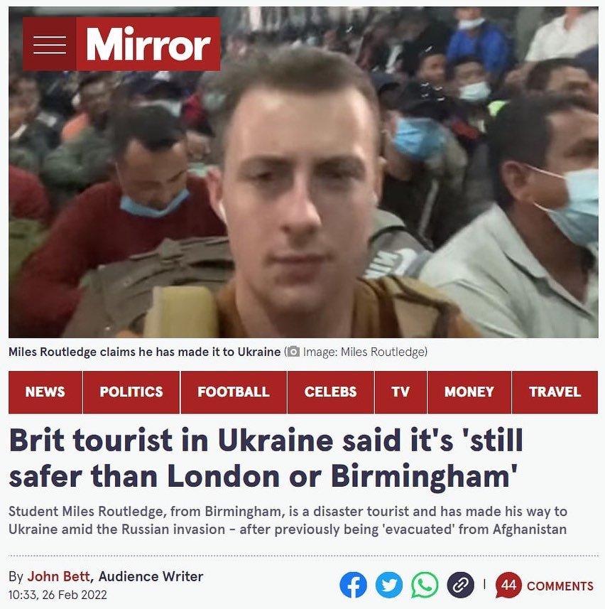 Mirror Miles Routledge claims he has made it to Ukraine Miles Routledge) Brit tourist in Ukraine said it's safer than London or Birmingham Student Miles Routledge, from Birmingham, is a disaster touri