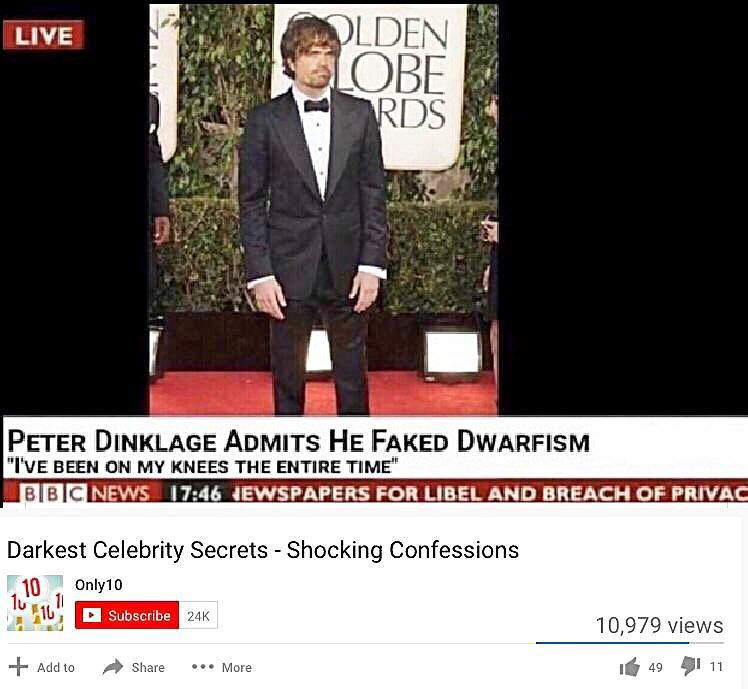 НУЕ LDEN 5 5 3 4 а PETER DINKLAGE Армит$ НЕ FAKED DWARFISM "I'VE BEEN ON MY KNEES THE ENTIRE TIME” NEWS 17:46 FOR LIBEL AND BREACH OF PRIVAC Darkest Celebrity Secrets Shocking Confessions 10 Only10 10