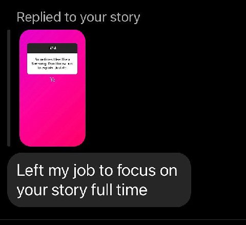 Replied to your story Left my job to focus on your story full time