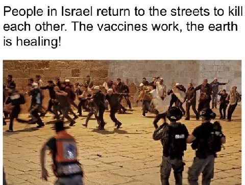 People in Israel return to the streets to kill each other. The vaccines work, the earth is healing! a‘ Вик (4 So 5