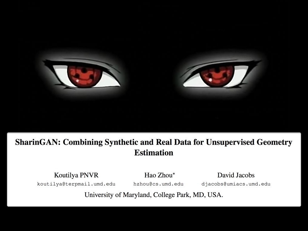 SharinGAN: Combining Synthetic and Real Data for Unsupervised Geometry Estimation Koutilya PNVR Hao Zhou* David Jacobs koutilya@terpmail.umd.edu hzhou@cs.umd.edu djacobs@umiacs.umd.edu University of M