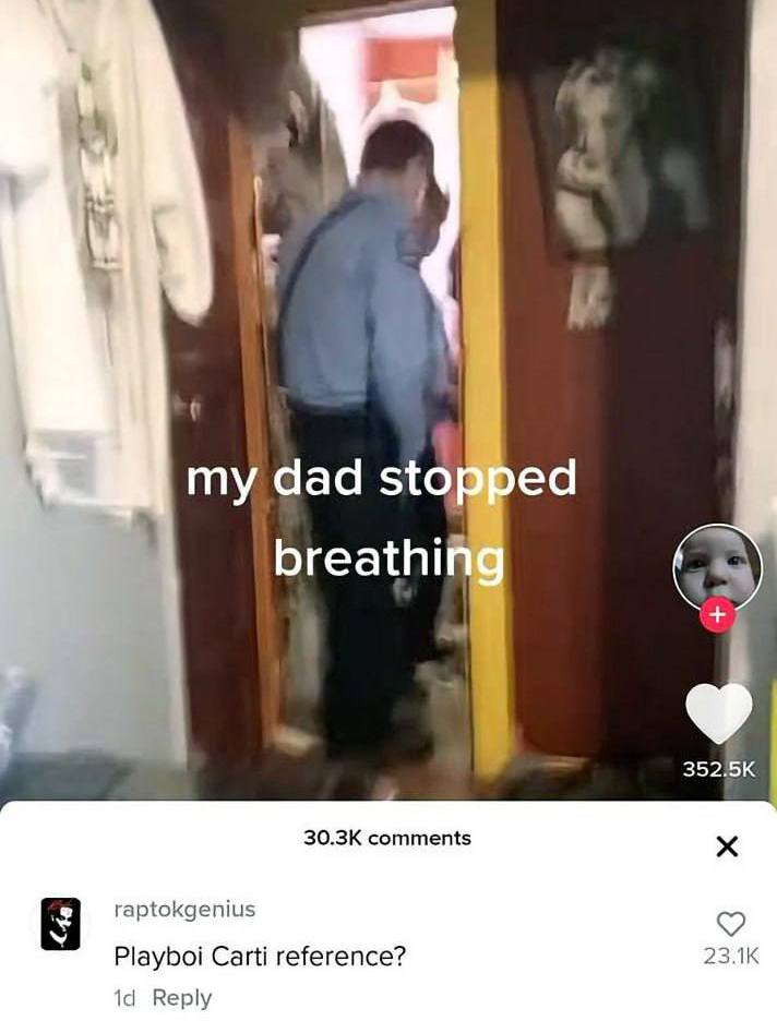 my dad sto breathi 352.5К comments raptokgenius Playboi Carti reference? Reply