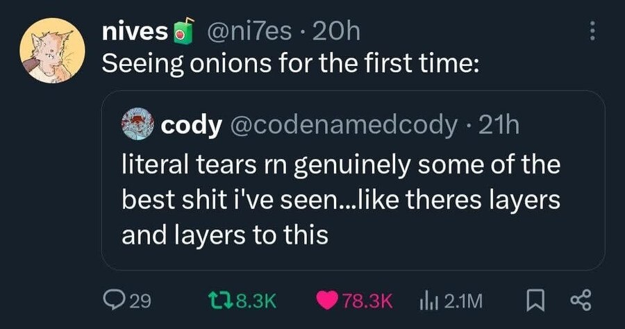 nives Seeing onions for the first time: соду literal tears genuinely some of the best shit i've seen...like theres layers and layers to this