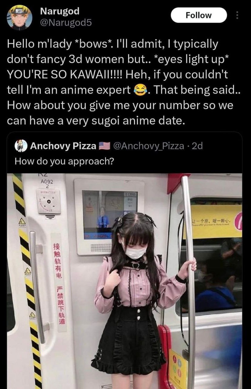 Hello m'lady I'll admit, typically fancy За women but.. “eyes light up* YOU'RE SO Heh, if you couldn't tell an anime expert That being How about you give me your number so we can have a very anime dat