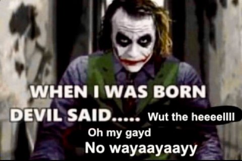 WHEN WAS BORN DEVIL SAID Wut the heeeellll my gayd No wayaayaayy
