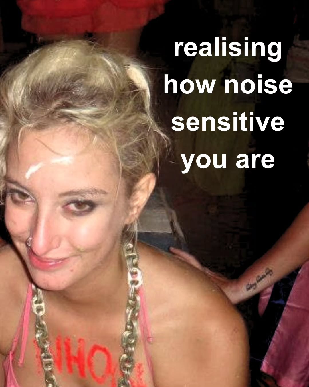 realising how noise sensitive you are