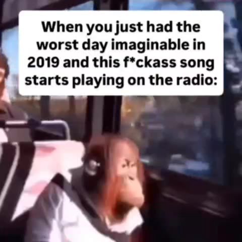 й worst day imaginable in { | starts playing onthe radio: В