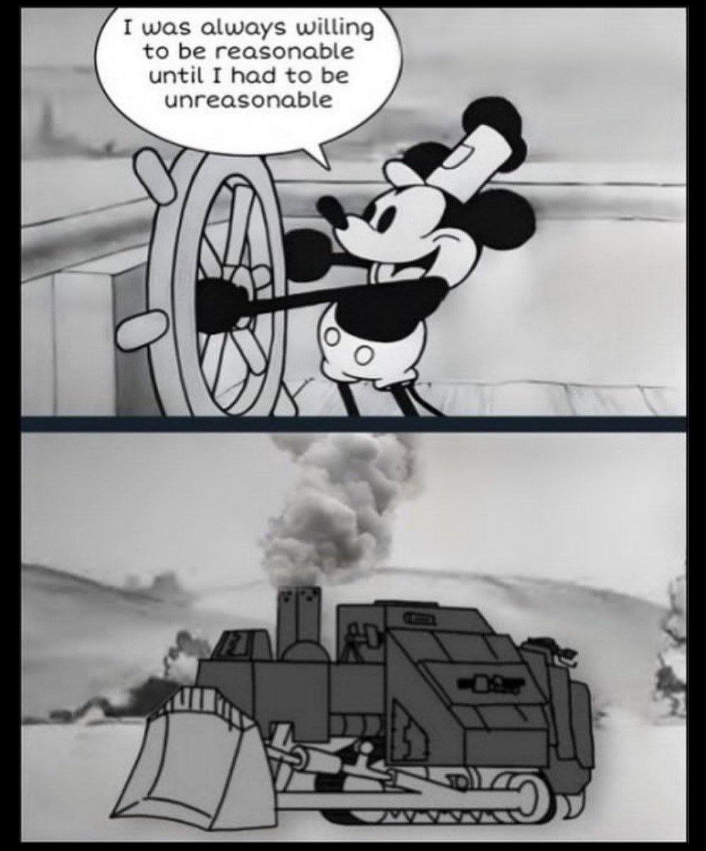 was always willing to be reasonable until I had to be unreasonable