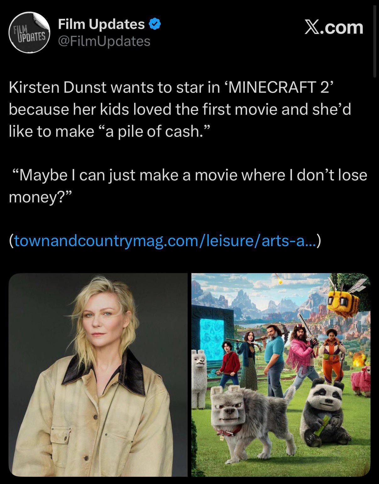 Х.сот Film Updates Kirsten Dunst wants to star in ‘MINECRAFT 2’ because her kids loved the first movie and she’d like to make “a pile of cash.” “Maybe can just make a movie where don’t lose money?” чи
