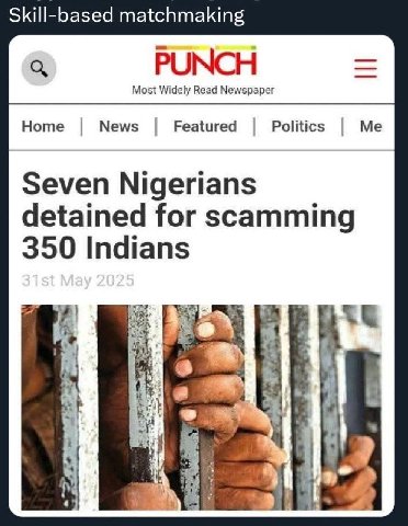 Skill-based matchmaking Home News Featured Politics Me Seven Nigerians detained for scamming 350 Indians