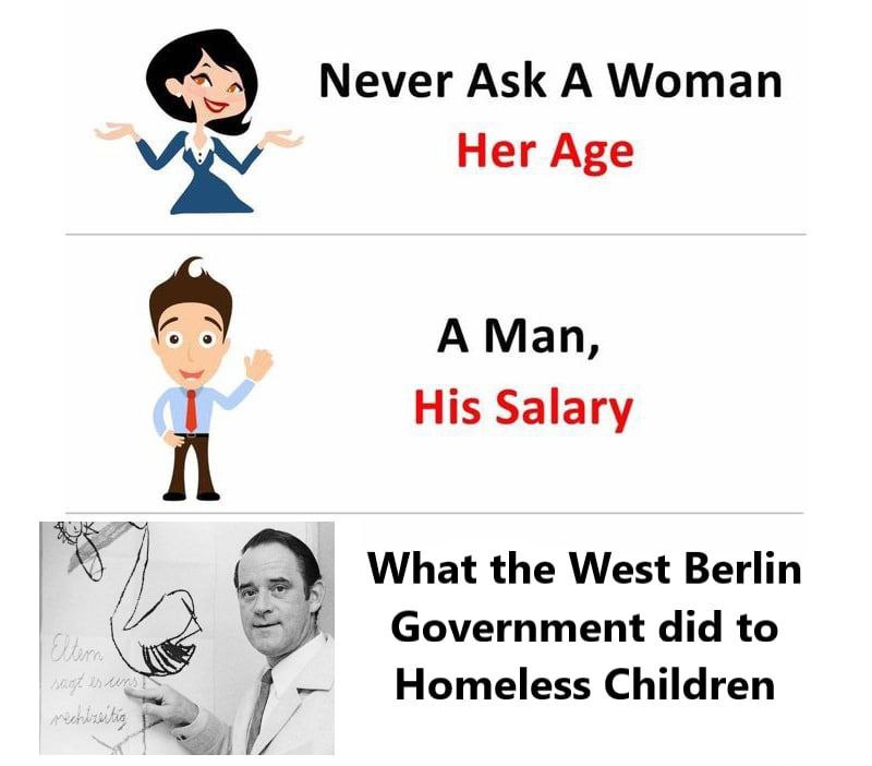 Never Ask А Woman Her Age A Man His Salary What the West Berlin Government did to Homeless Children 7
