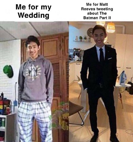 Me for Matt Me for my Reeves tweeting about The Wedding Batman Part В у